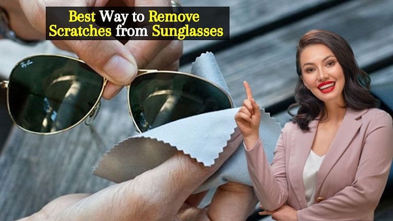 6 Hacks to Fix Scratches from Your sunglasses